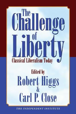 The Challenge of Liberty: Classical Liberalism Today