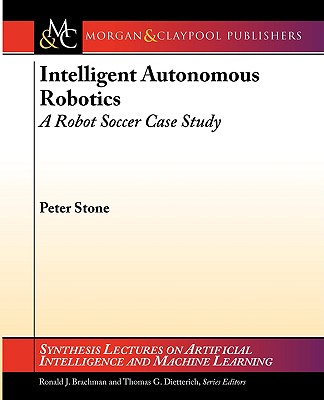 Intelligent Autonomous Robotics: A Robot Soccer Case Study