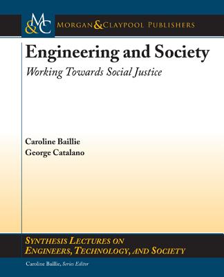 Engineering and Society: Working Towards Social Justice, Part I: Engineering and Society