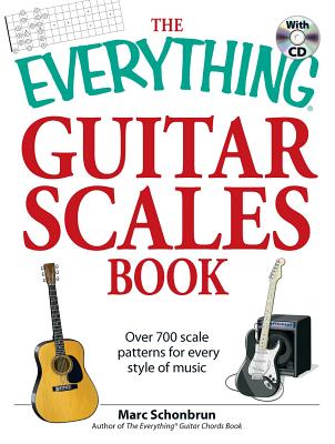 The Everything Guitar Scales Book: Over 700 Scale Patterns for Every Style of Music