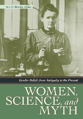 Women, Science, and Myth: Gender Beliefs from Antiquity to the Present