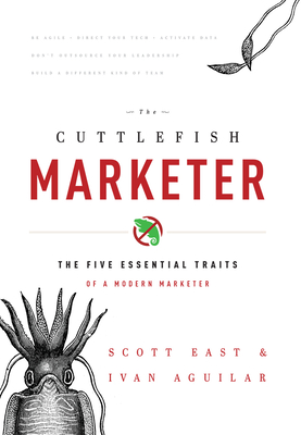 The Cuttlefish Marketer: The Five Essential Traits of a Modern Marketer