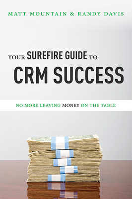 Your Surefire Guide to Crm Success: No More Leaving Money on the Table
