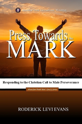 Press Towards the Mark: Responding to the Christian Call to Male Perseverance