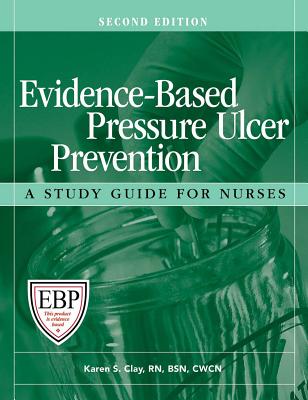 Evidence-Based Pressure Ulcer Prevention, Second Edition: A Study Guide for Nurses