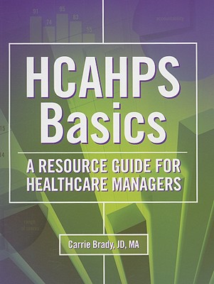 Hcahps Basics: A Resource Guide for Healthcare Managers