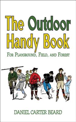 The Outdoor Handy Book: For Playground, Field, and Forest