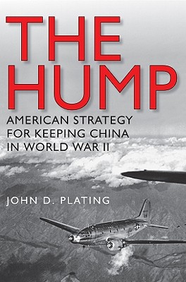The Hump: America's Strategy for Keeping China in World War Iivolume 134