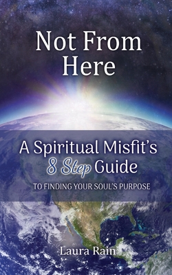 Not from Here: A Spiritual Misfit's Guide to Finding Purpose and Belonging