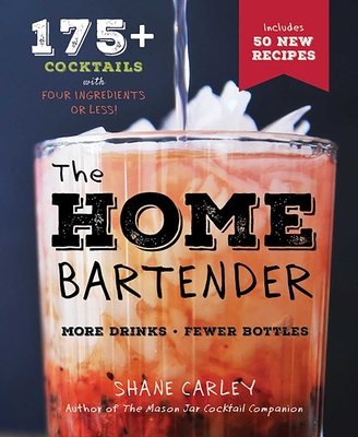 The Home Bartender, Second Edition: 175+ Cocktails Made with 4 Ingredients or Less