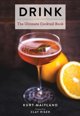 Drink: Featuring Over 1,100 Cocktail, Wine, and Spirits Recipes (History of Cocktails, Big Cocktail Book, Home Bartender Gifts, the Bar Book, Wine and Spirits, Drinks and Beverages, Easy Recipes, Gifts for Home Mixologists)
