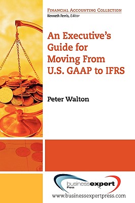 An Executive's Guide for Moving from US GAAP to IFRS