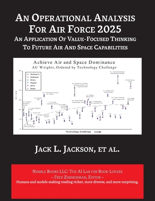 An Operational Analysis for Air Force 2025: An Application of Value-Focused Thinking to Future Air and Space Capabilities