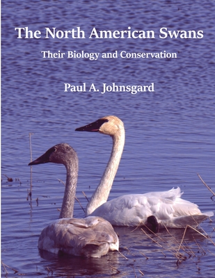The North American Swans: Their Biology and Conservation