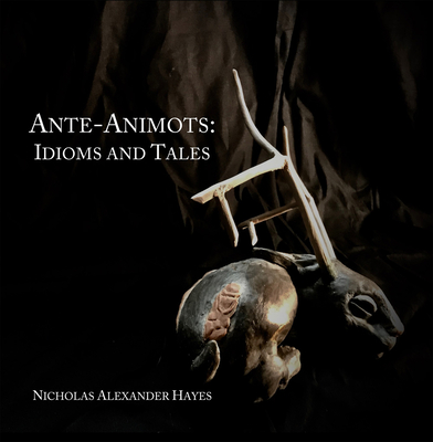 Ante-Animots: Idioms and Tales