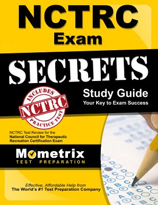 NCTRC Exam Secrets Study Guide: NCTRC Test Review for the National Council for Therapeutic Recreation Certification Exam