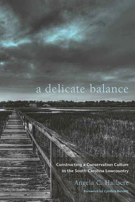 A Delicate Balance: Constructing a Conservation Culture in the South Carolina Lowcountry