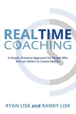 RealTime Coaching: A Simple, Practical Approach for People Who Rely on Others to Create Results
