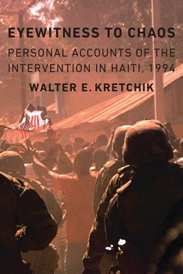 Eyewitness to Chaos: Personal Accounts of the Intervention in Haiti, 1994