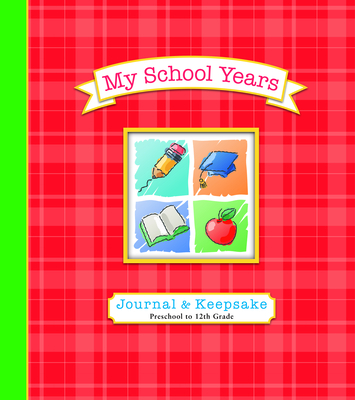 My School Years Journal & Keepsake: Preschool to 12th Grade