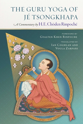 The Guru Yoga of Je Tsongkhapa: A Commentary by Choden Rinpoche