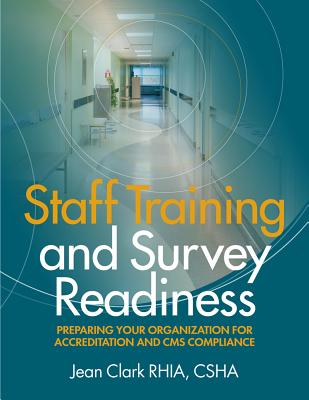 Staff Training and Survey Readiness: Preparing Your Organization for Accreditation and CMS Compliance