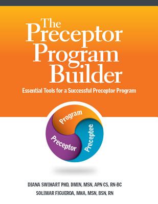 The Preceptor Program Builder: Tools for a Successful Preceptor Program