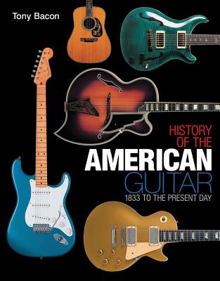 History of the American Guitar: 1833 to the Present Day