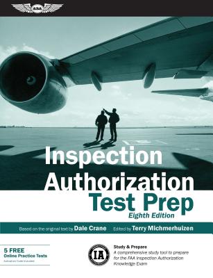 Inspection Authorization Test Prep: Study & Prepare: A Comprehensive Study Tool to Prepare for the FAA Inspection Authorization Knowledge Exam