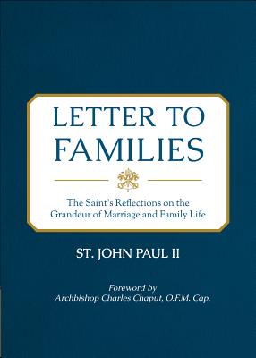 Letter to Families: The Saint's Reflections on the Grandeur of Marriage and Family Life