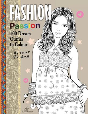 Fashion Passion: 100 Dream Outfits to Colour