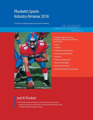 Plunkett's Sports Industry Almanac 2018: Sports & Recreation Industry Market Research, Statistics, Trends & Leading Companies