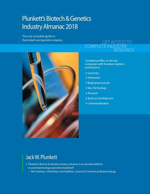 Plunkett's Biotech & Genetics Industry Almanac 2018: Biotech, Pharmaceuticals, Drugs, Diagnostics & Genetics Industry Market Research, Statistics, Trends & Leading Companies