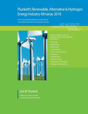 Plunkett's Renewable, Alt. & Hydro. Energy Industry Almanac 2018: Renewable Energy Industry (Iincluding Solar, Wind and Wave Power) Market Research, Statistics, Trends & Leading Companies