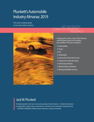 Plunkett's Automobile Industry Almanac 2019: Automobile Industry Market Research, Statistics, Trends and Leading Companies