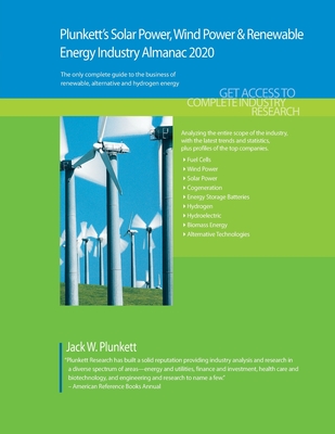 Plunkett's Solar Power, Wind Power & Renewable Energy Industry Almanac 2020: Solar Power, Wind Power & Renewable Energy Industry Market Research, Statistics, Trends and Leading Companies