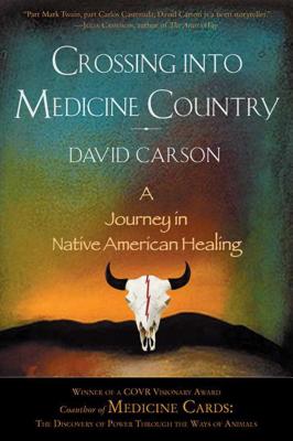 Crossing Into Medicine Country: A Journey in Native American Healing