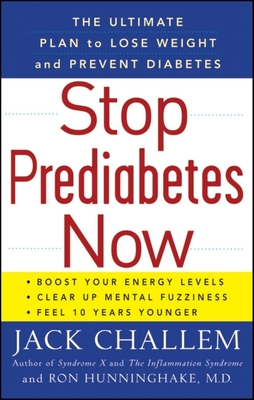 Stop Prediabetes Now: The Ultimate Plan to Lose Weight and Prevent Diabetes