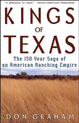 Kings of Texas: The 150-Year Saga of an American Ranching Empire