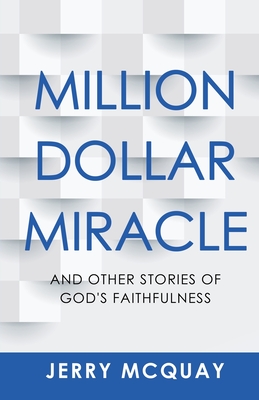 Million Dollar Miracle: And Other Stories of God's Faithfulness