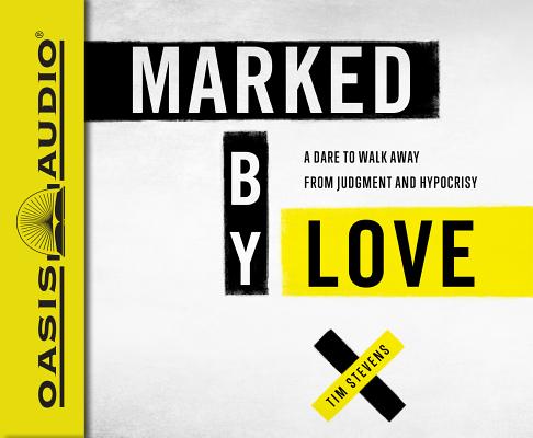 Marked by Love (Library Edition): A Dare to Walk Away from Judgment and Hypocrisy