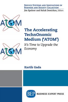 The Accelerating TechnOnomic Medium ('ATOM'): It's Time to Upgrade the Economy