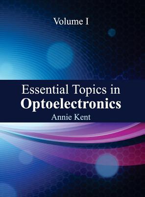 Essential Topics in Optoelectronics: Volume I