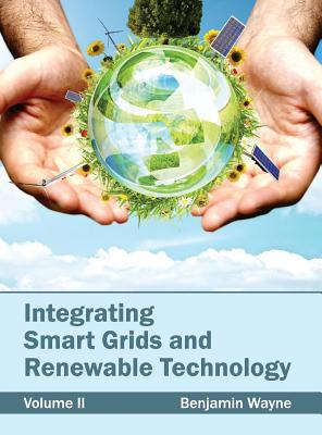 Integrating Smart Grids and Renewable Technology: Volume II