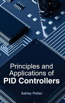 Principles and Applications of Pid Controllers