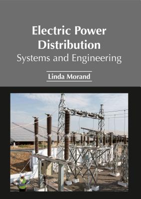 Electric Power Distribution: Systems and Engineering