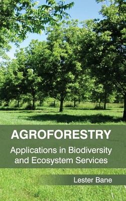 Agroforestry: Applications in Biodiversity and Ecosystem Services