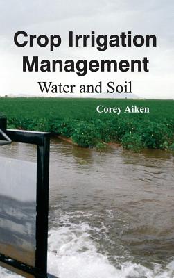 Crop Irrigation Management: Water and Soil