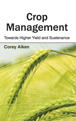 Crop Management: Towards Higher Yield and Sustenance
