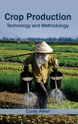 Crop Production: Technology and Methodology
